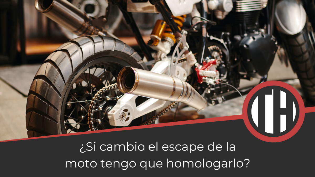 ¿Si cambio el escpe de la moto tengo que homologarlo o me pueden multar?
